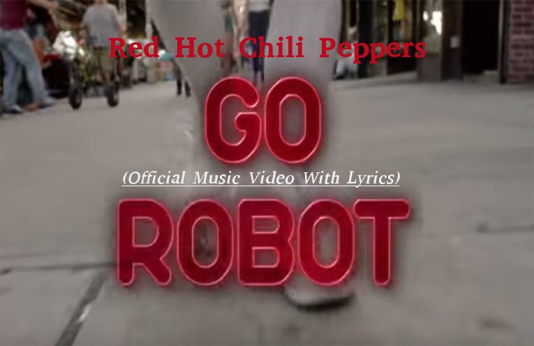 Red Hot Chili Peppers — Go Robot (Official Music Video With Lyrics) | by  Thiha Bo Bo | Top Ten YouTube Music | Medium