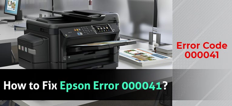 How To Fix Epson Error 000041 Kate Watson Medium How To Fix Epson Error 000041 Kate Watson Medium