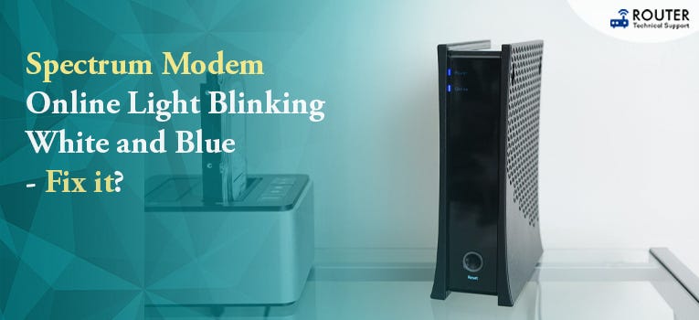 Spectrum Modem Online Light Blinking White And Blue — Fix It? - Robert ...