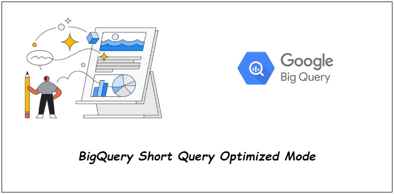 Running BigQuery in short query optimized mode | by Akash Mahale 