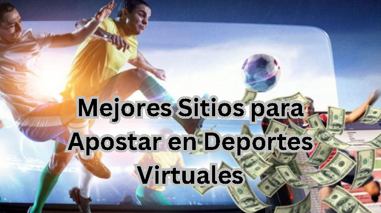 Mejores Sitios para Apostar en Deportes Virtuales