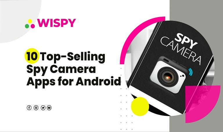 10 Top-Selling Spy Camera Apps for Android 2021 | by TheWiSpy | Medium