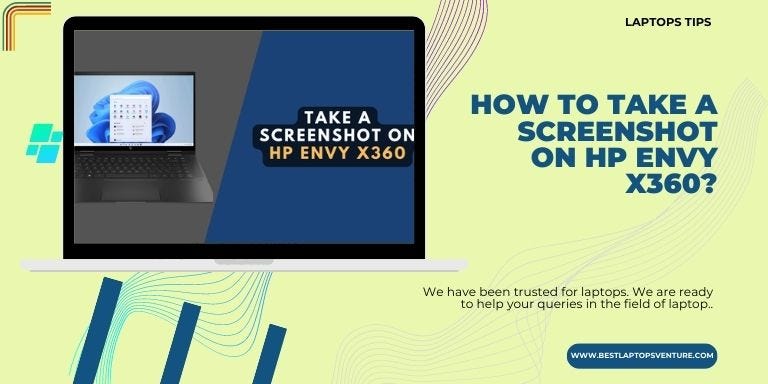 How To Take A Screenshot On HP Envy X360 By William Larson Medium how-to-take-a-screenshot-on-hp-envy-x360-by-william-larson-medium
