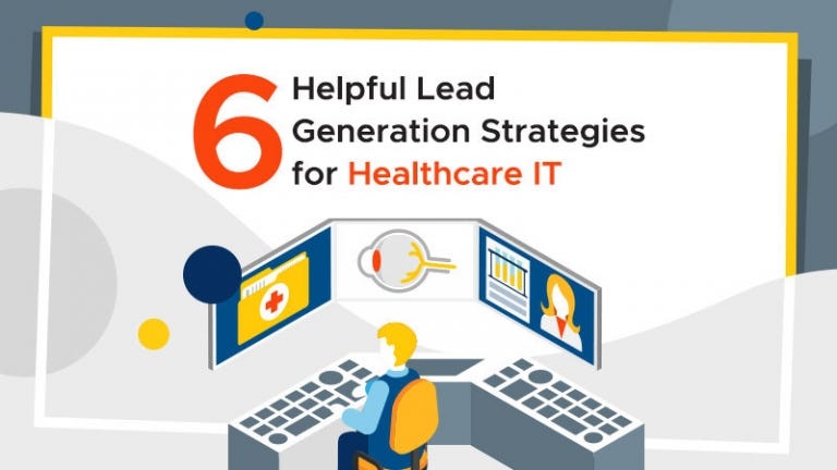 6 Helpful Lead Generation Strategies For Healthcare IT | By Judy Caroll ...