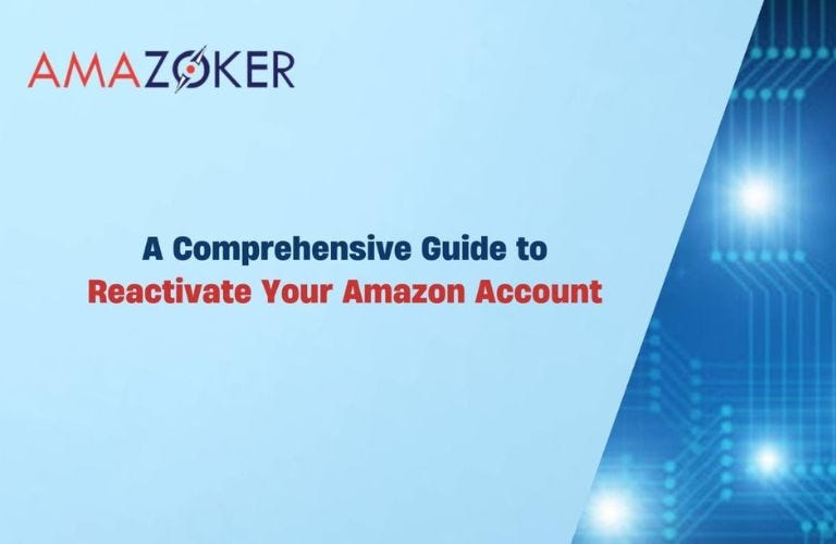 A COMPREHENSIVE GUIDE TO REACTIVATE YOUR AMAZON ACCOUNT by Amazoker