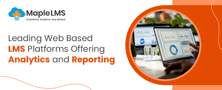 Are There Web Based LMS Options with Built-In Analytics and Reporting?