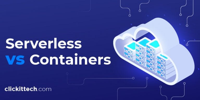 Serverless Vs Containers Which Is Right For Your Business Clickit Clickit Medium Serverless Vs Containers Which Is Right For Your Business Clickit Clickit Medium