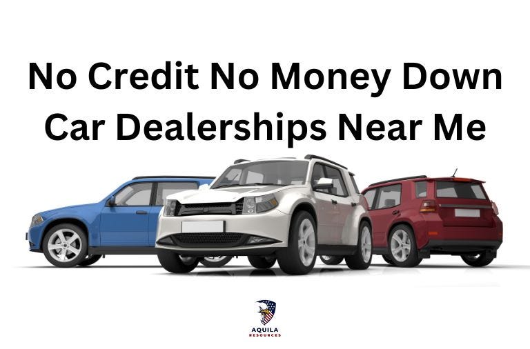 No Credit No Money Down Car Dealerships Near Me by Aquilaresources Jan, 2024 Medium