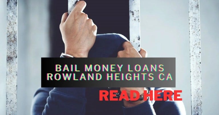 Bail Money Loans Rowland Heights Ca