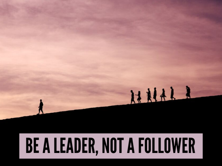 7 Ways To Be A Leader And Not A Follower., by Shashikant Khamkar
