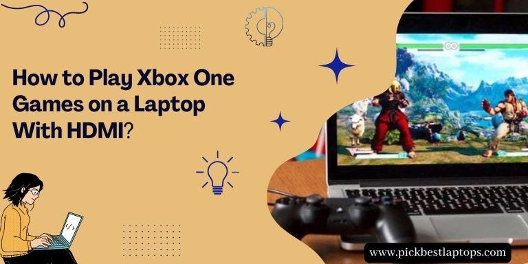 How to Play Xbox One Games on a Laptop With HDMI? | by William Larson |  Medium