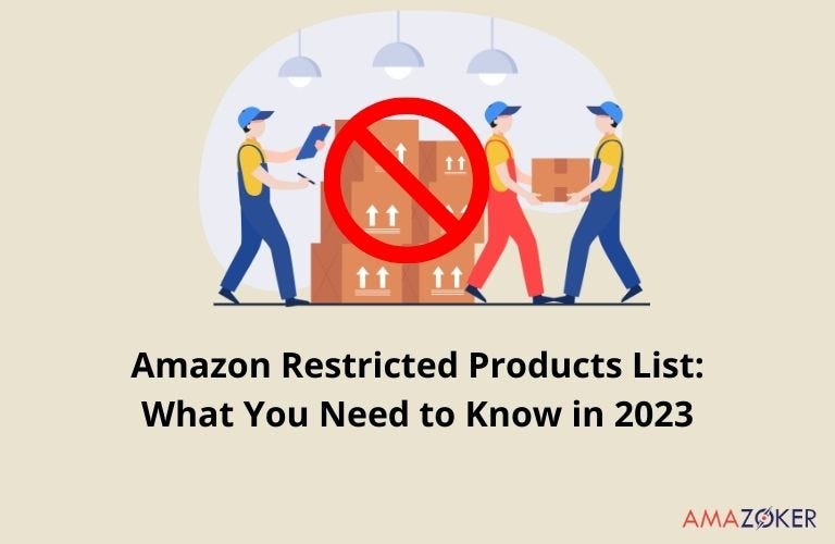 AMAZON RESTRICTED PRODUCTS LIST 2023 WHAT YOU NEED TO KNOW by Amazoker Dec, 2023 Medium