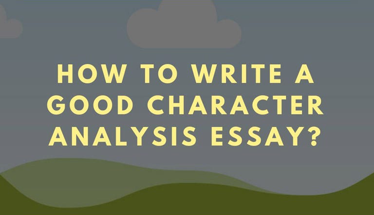 How To Write A Good Character Analysis Essay Affan IT Medium