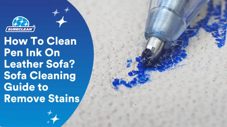 How To Clean Pen Ink On Leather Sofa? Sofa Cleaning Guide to Remove