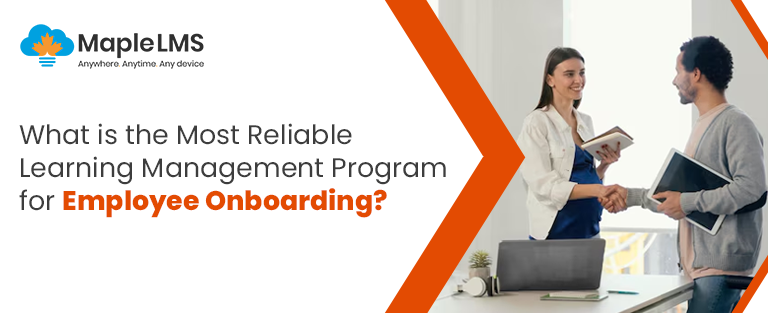 What is the Most Reliable Learning Management Program for Employee Onboarding?