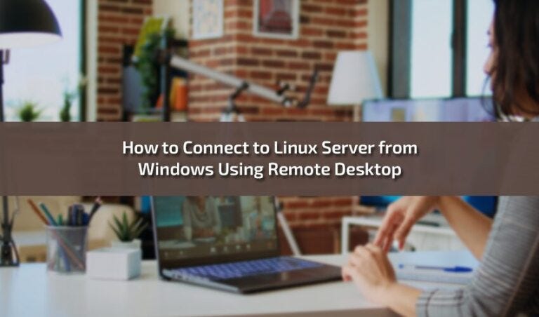 How to Connect to Linux Server from Windows Using Remote Desktop ...