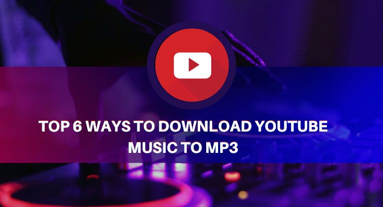 6 Best Ways to Download YouTube Music to MP3 | by Eve | Medium