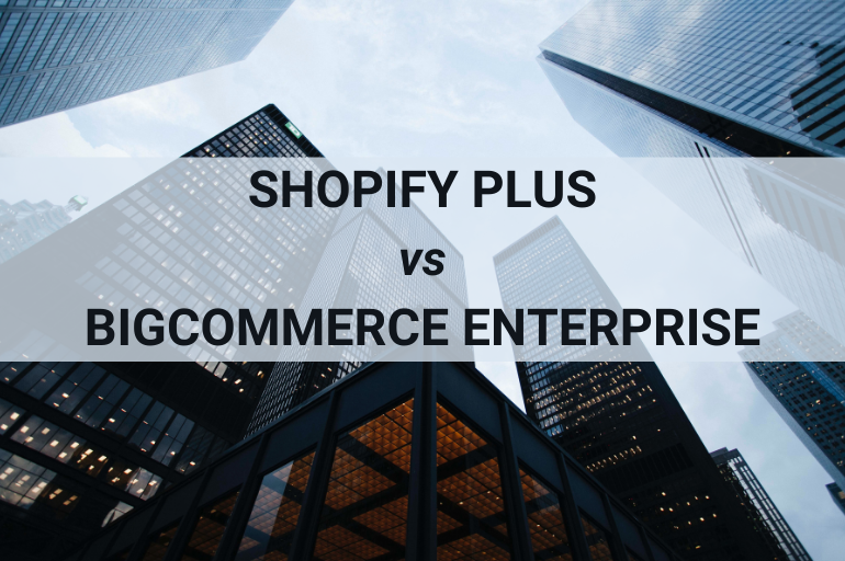 Shopify Plus Vs BigCommerce Enterprise Platform Comparison (2021) | By ...