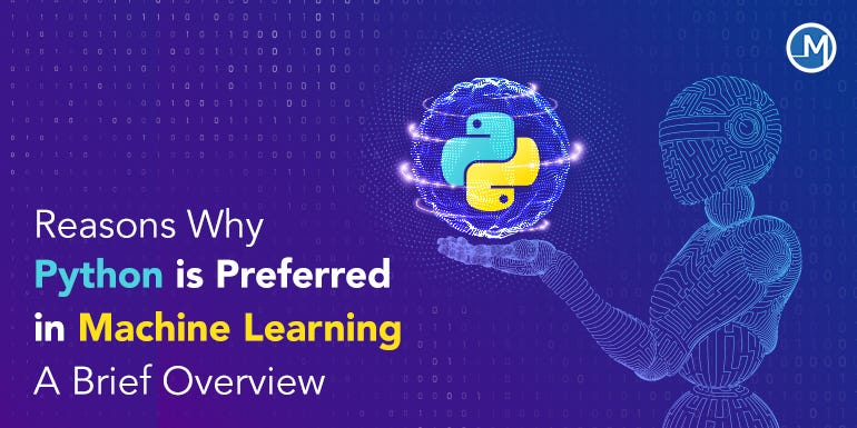 Reasons Why Python is Preferred in Machine Learning A Brief Overview ...