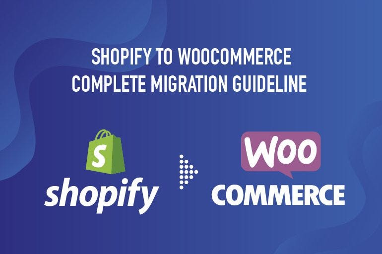 A Complete Guide on How to Migrate from Shopify to WooCommerce with LitExtension