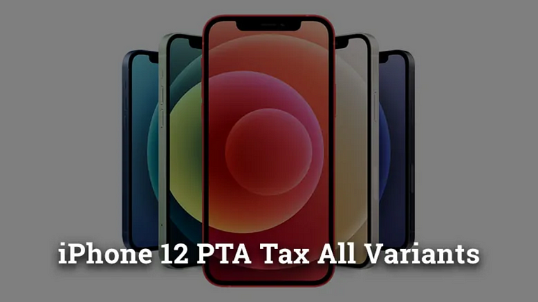 PTA TAX ON IPHONE 12 IN PAKISTAN A Comprehensive Guide