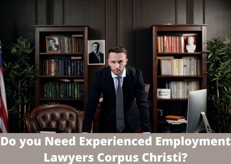 Do you Need Experienced Employment Lawyers Corpus Christi? by Cotten