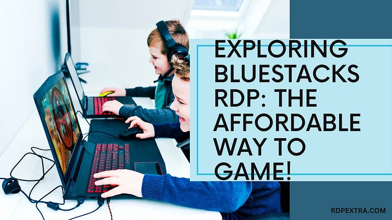 Gaming RDP, BlueStacks RDP