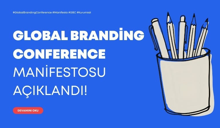 GLOBAL BRANDING CONFERENCE MANİFESTOSU AÇIKLANDI!