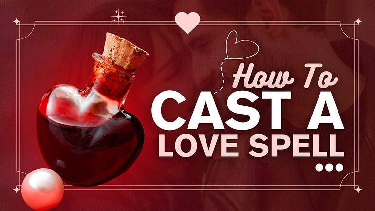 How to Cast a Love Spell That Works — My Personal Testimony and Results