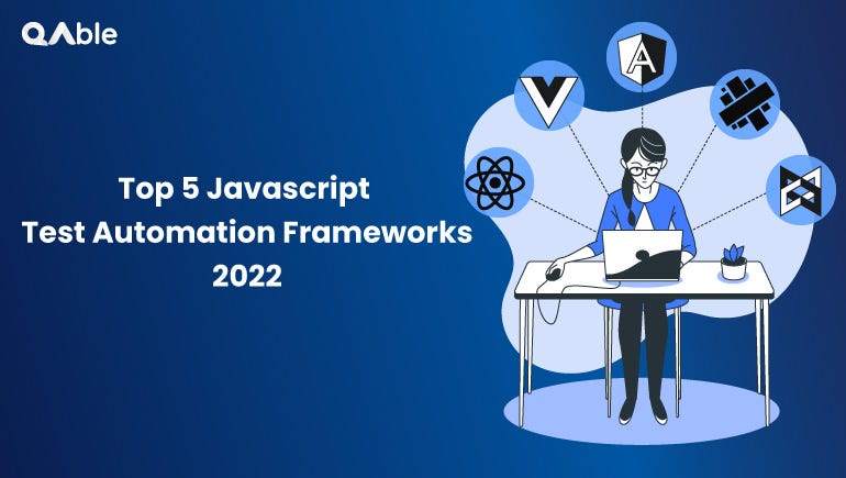 Top 5 Javascript Test Automation Frameworks in 2022 | by QAble Testlab ...