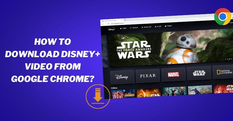 How to Download Disney+ Videos from Google Chrome? | by Charlotte | Medium