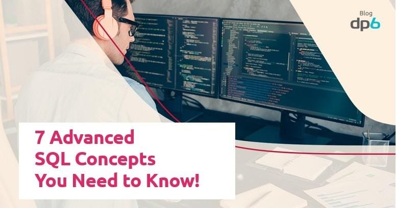 7 Advanced SQL Concepts You Need to Know! | by DP6 Team | DP6 US | Medium