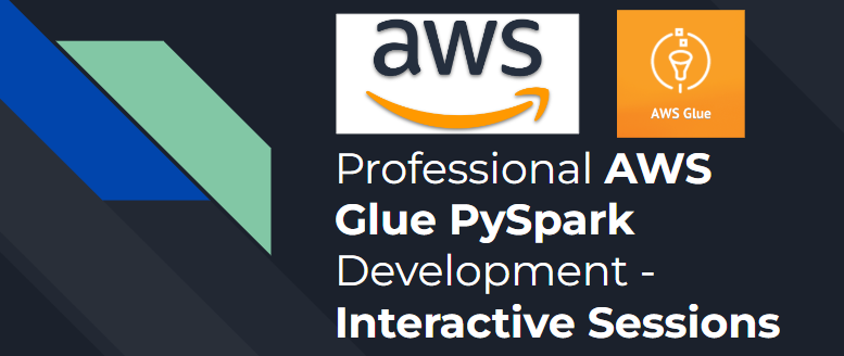 Professional AWS Glue PySpark Development — Interactive Sessions | By ...