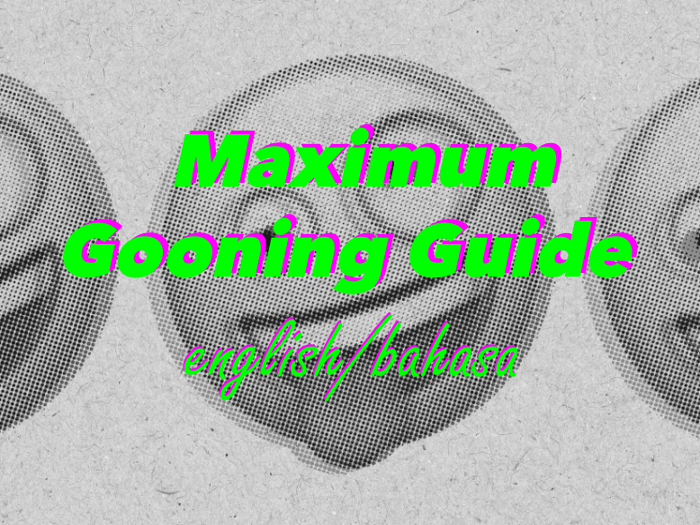 Maximum Gooning Guide