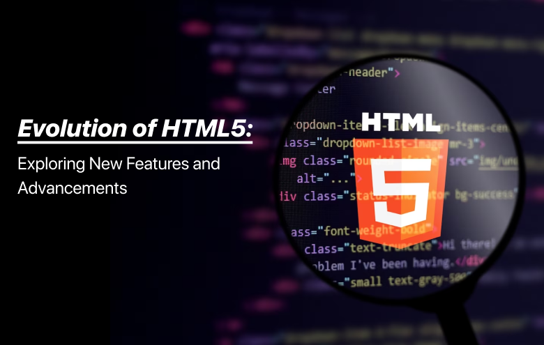 Evolution of HTML 5: Exploring New Features and Advancements | by ...