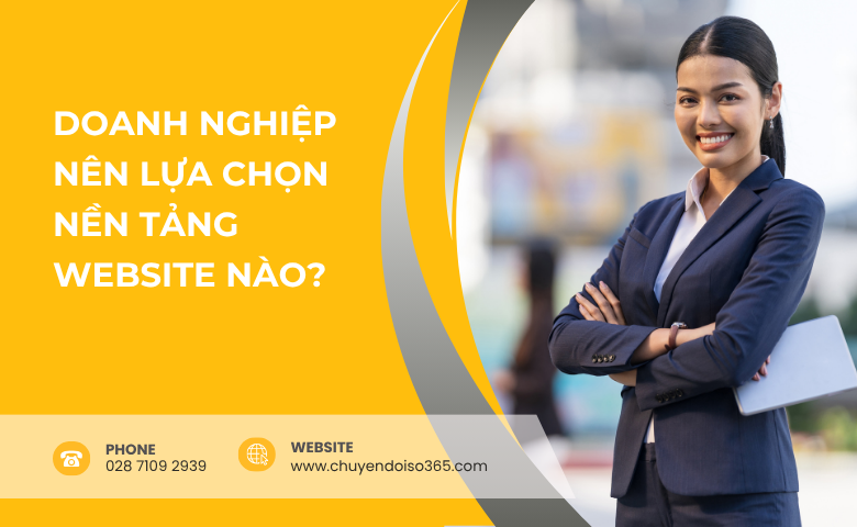 So sánh các nền tảng thiết kế website chuyên nghiệp — Doanh nghiệp nên sử dụng nền tảng nào?