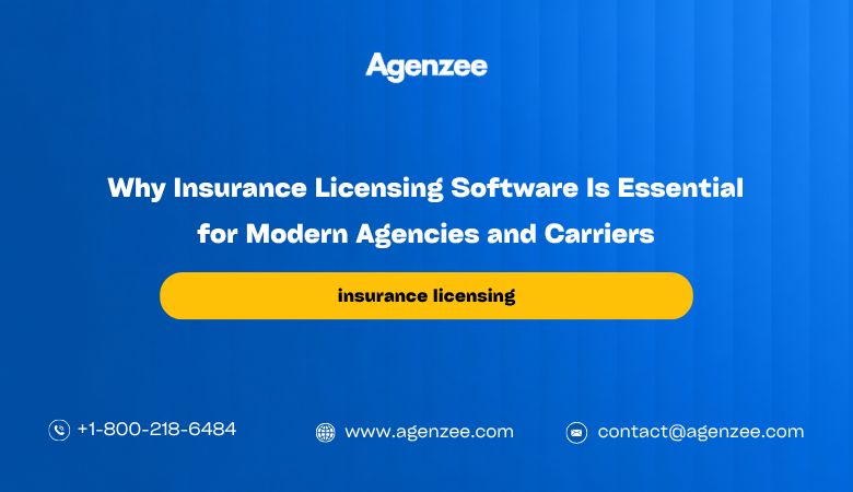 Why Insurance Licensing Software Is Essential for Modern Agencies and Carriers