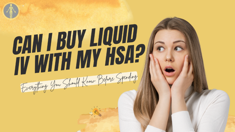 Can I Buy Liquid IV with My HSA? Everything You Should Know Before Spending