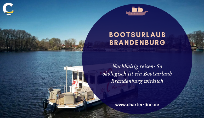 Bootsurlaub BrandenburgNachhaltig reisen: So ökologisch ist ein Bootsurlaub Brandenburg wirklich