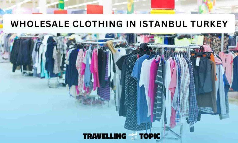 Best Turkey wholesale clothing. Istanbul is one of the famous