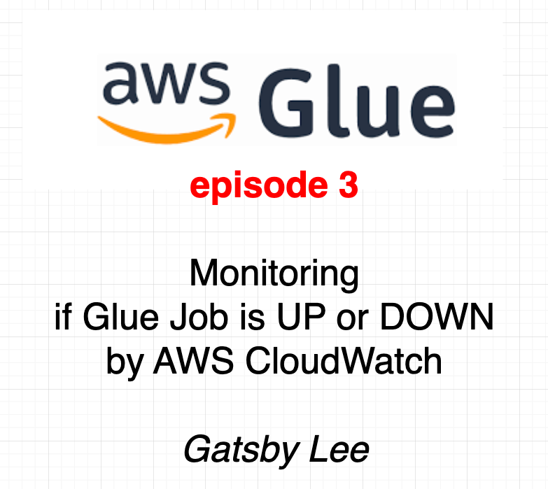AWS Glue How to monitor if AWS Glue is down or up by Lifeisshort