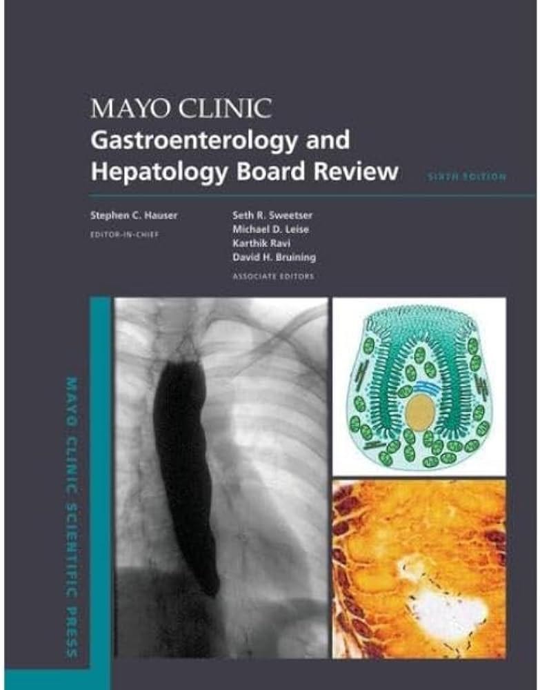 Mayo Clinic Gastroenterology and Hepatology Board Review, 6th Edition