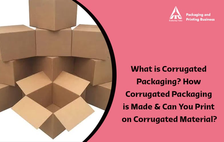 what-is-corrugated-packaging-how-corrugated-packaging-is-made-can-you-print-on-corrugated