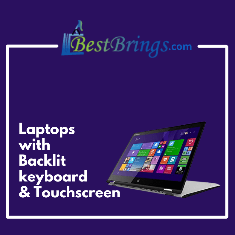 Best Touch Screen Laptop With Backlit Keyboard Out of 10+ Best Laptops with Backlit keyboard and Touchscreen Trending