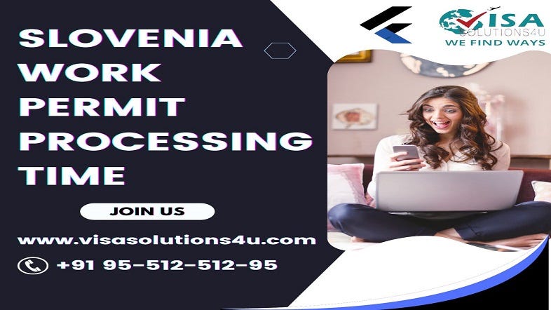 Slovenia Work Visa Processing Time — Visa Solutions 4 U | by Solutionsudev  | Medium