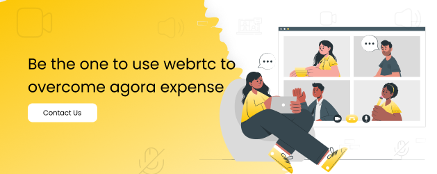Be the one to use webrtc to overcome agora expense