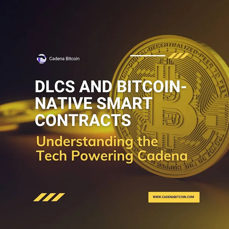 DLCs and Bitcoin-Native Smart Contracts: Understanding the Tech Powering Cadena