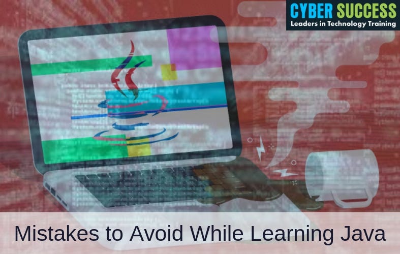 Mistakes to avoid while learning Java | by Cyber Success | Medium