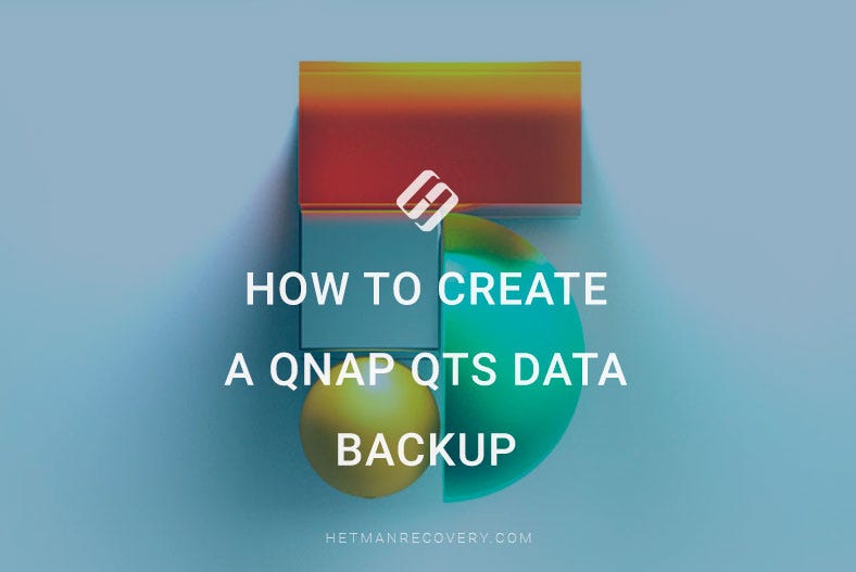 How to Create a Qnap QTS Data Backup by Hetman Software Hetman