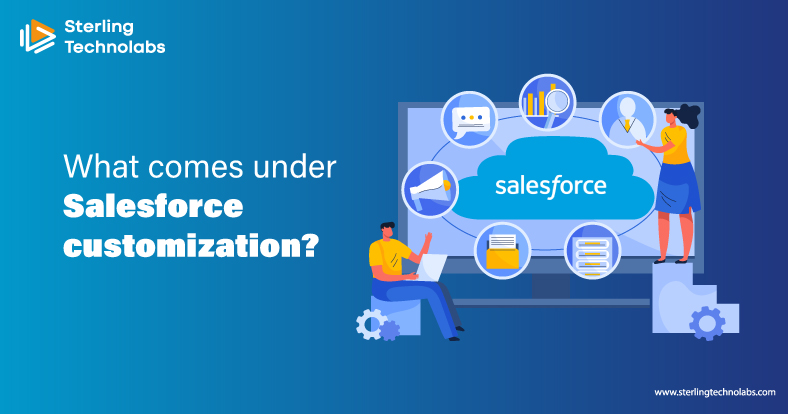 What comes under Salesforce customization? | by Sterling Technolabs ...